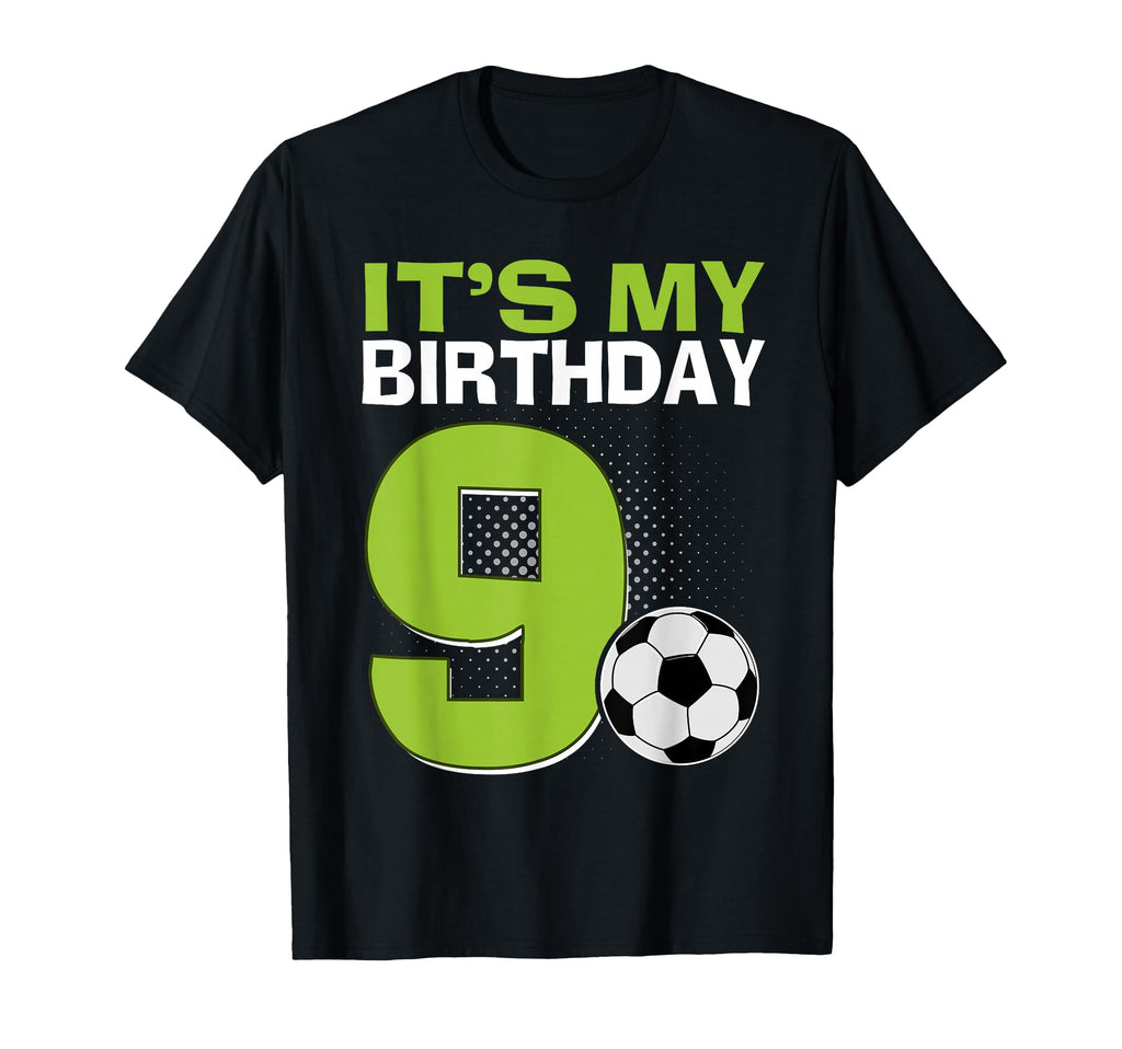 Its My 9Th Birthday Soccer Football 9 T-Shirt - Novelty Apparel Unisex