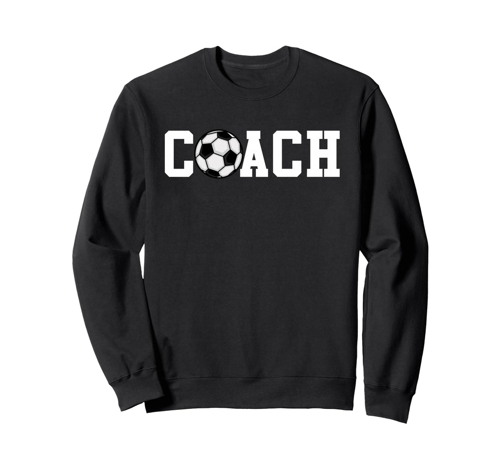 Soccer Coach Funny Football Trainer Sweatshirt - Novelty Apparel Men Women
