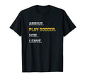Arrive Play Soccer Win Leave Fun T-Shirt - Fun Novelty Design for Adults