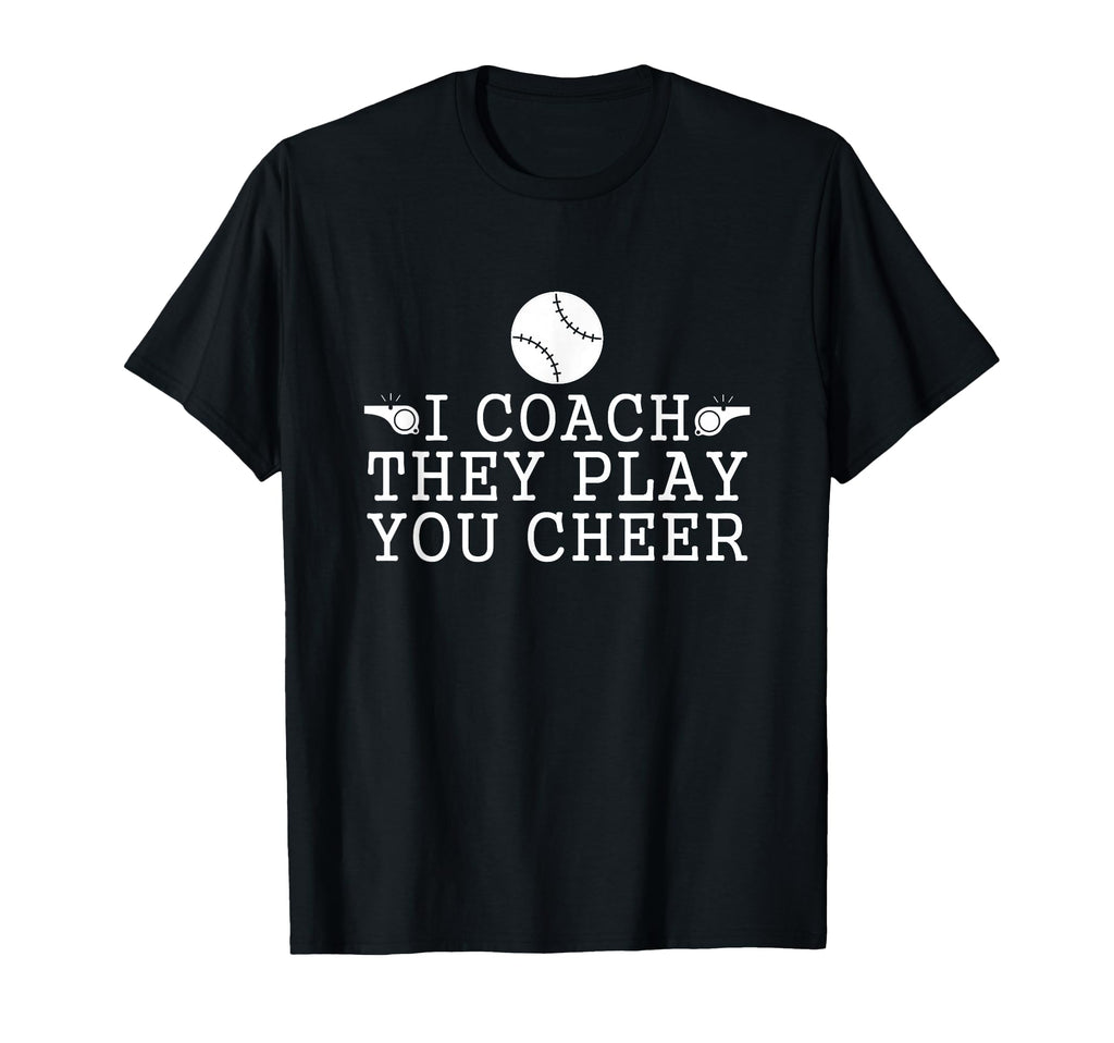 Softball Ball I Coach They Play You T-Shirt - Aesthetic Graphic for Adults