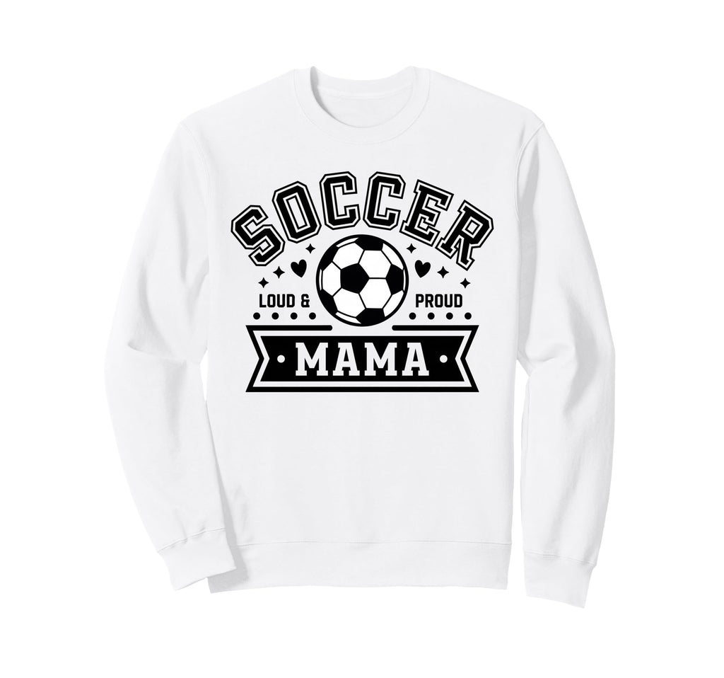 Loud Proud Soccer Mama Mom Team Sweatshirt - Minimalist Print Men Women