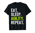 Eat Sleep Agility Repeat Dog T-Shirt - Casual Everyday Wear Unisex
