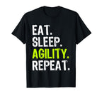 Eat Sleep Agility Repeat Dog T-Shirt - Casual Everyday Wear Unisex