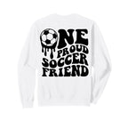 Proud Soccer Friend Soccer Ball Drip Sweatshirt - Novelty Apparel Unisex