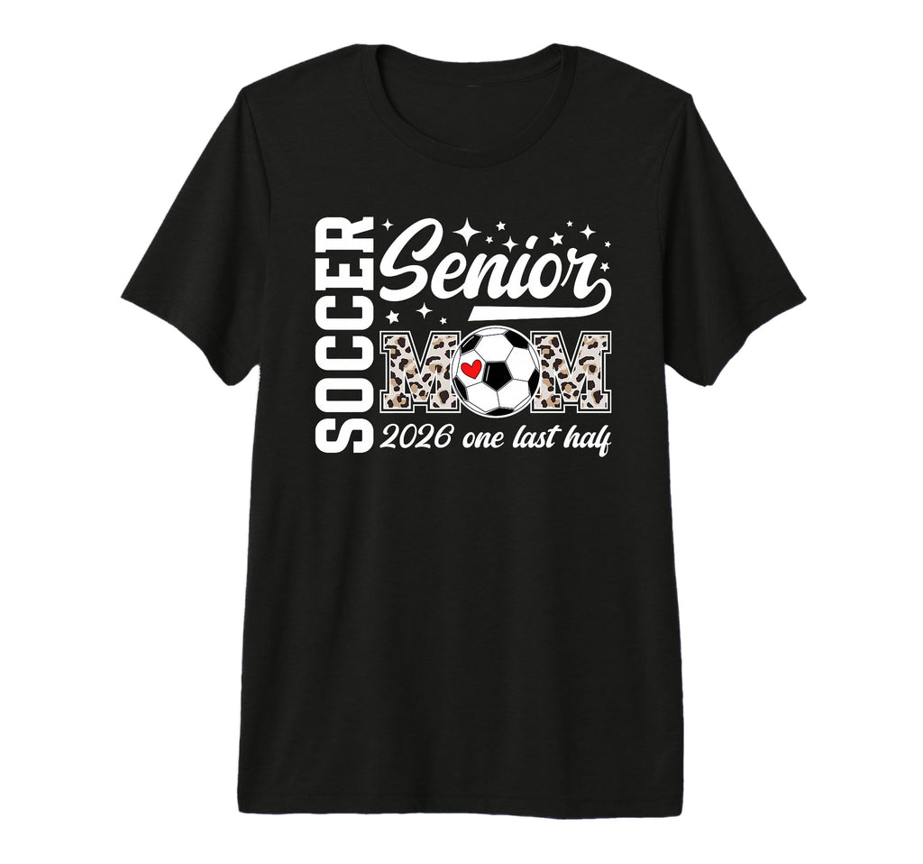 Soccer Senior Mom 2026 Last Half Soccer T-Shirt - Trendy Graphic Unisex