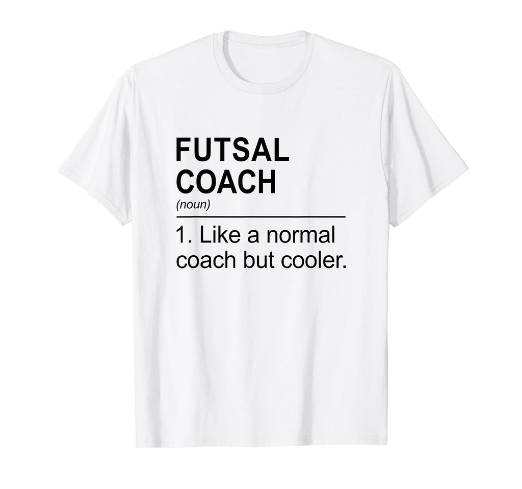 Futsal Coach Like Normal Coach But T-Shirt - Minimalist Print for Adults
