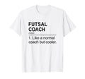 Futsal Coach Like Normal Coach But T-Shirt - Minimalist Print for Adults