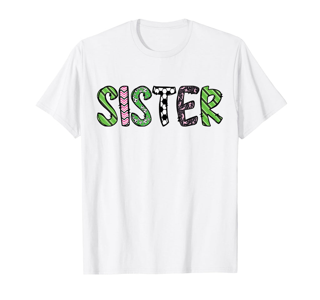 Soccer Sister Funny Soccer Birthday T-Shirt - Fun Novelty Design Men Women