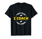 I Coach They Play You Cheer T-Shirt - Minimalist Print Unisex