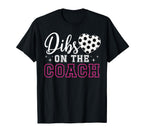 Dibs Coach Soccer Coach Wife Soccer T-Shirt - Fun Novelty Design Men Women