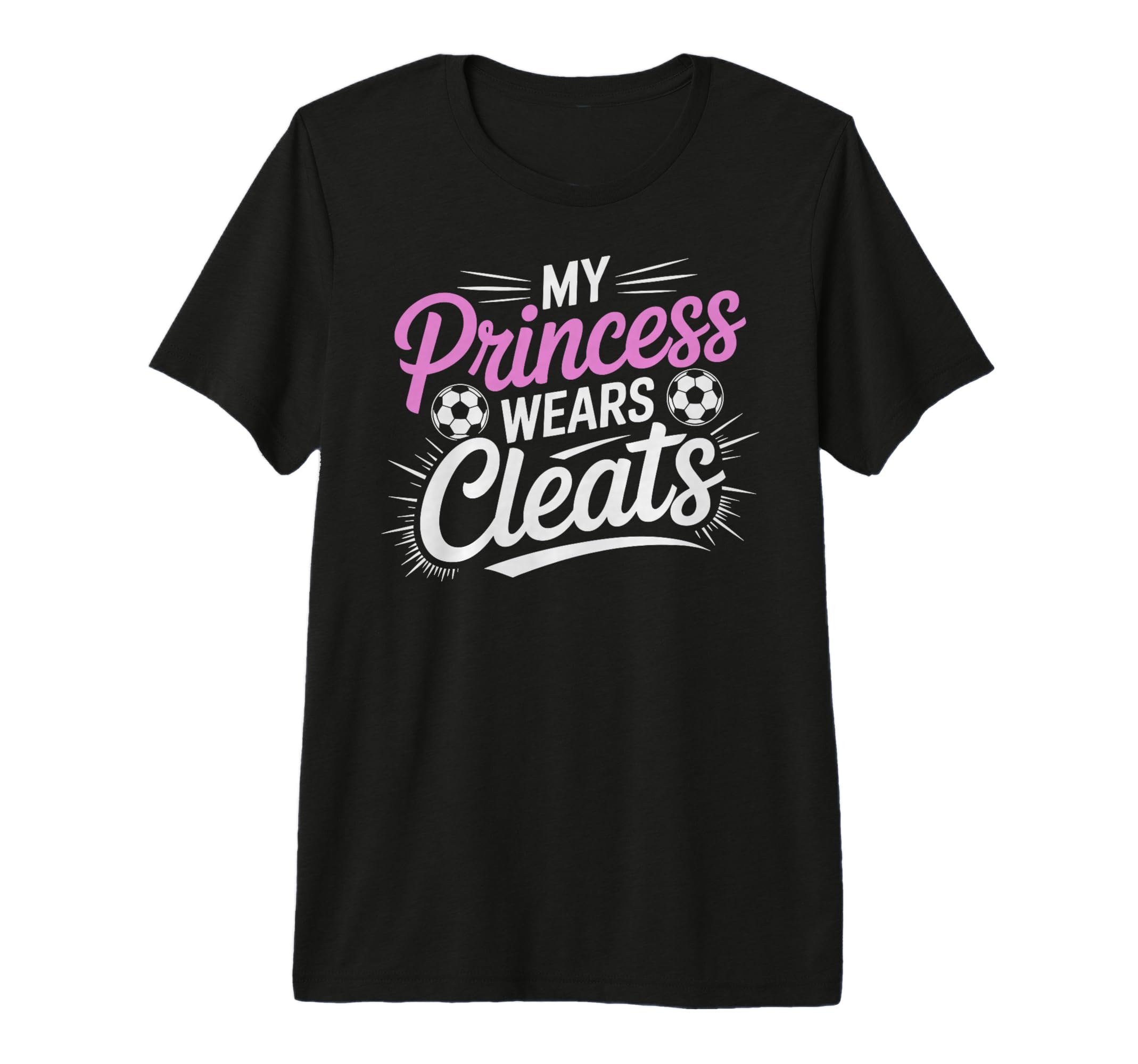 My Princess Wear Cleats Soccer Player Fan T-Shirt - Novelty Apparel Unisex
