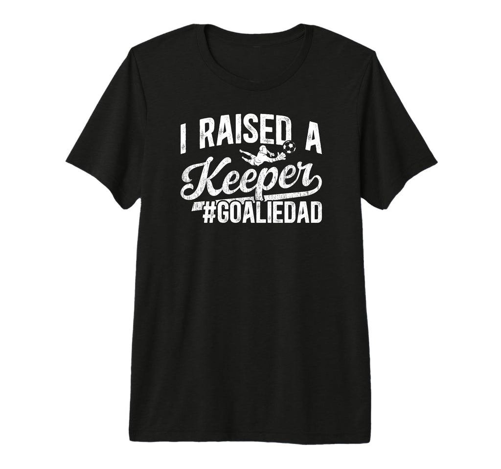 Mens I Raised Keeper Soccer Goalie T-Shirt - Custom Art Print for Adults