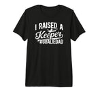 Mens I Raised Keeper Soccer Goalie T-Shirt - Custom Art Print for Adults