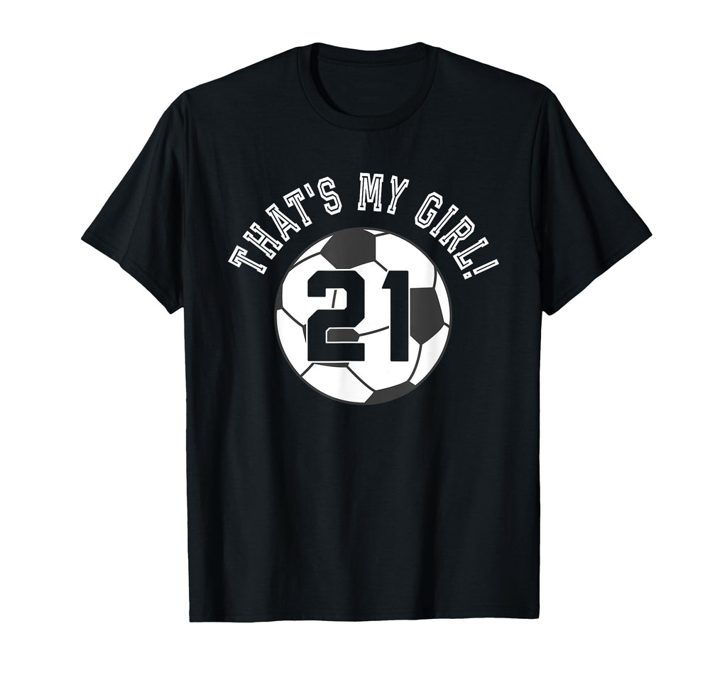 Thats My 21 Soccer Ball Player Coach T-Shirt - Novelty Apparel Men Women