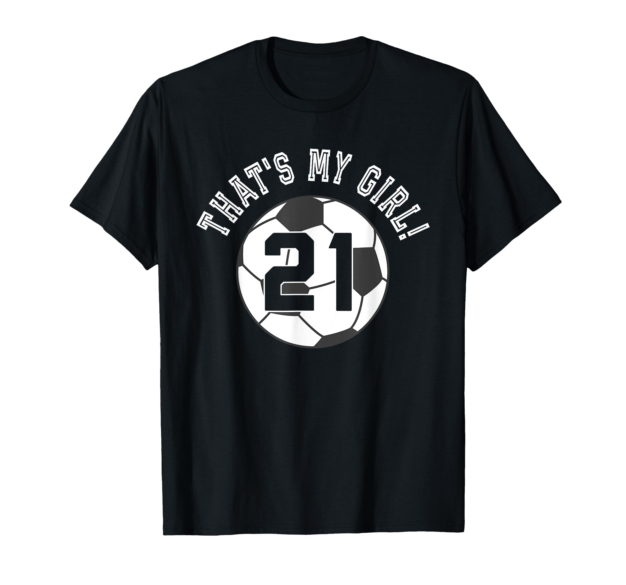 Thats My 21 Soccer Ball Player Coach T-Shirt - Novelty Apparel Men Women