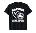 Raising Keeper Goalie Soccer T-Shirt - Novelty Apparel Men Women