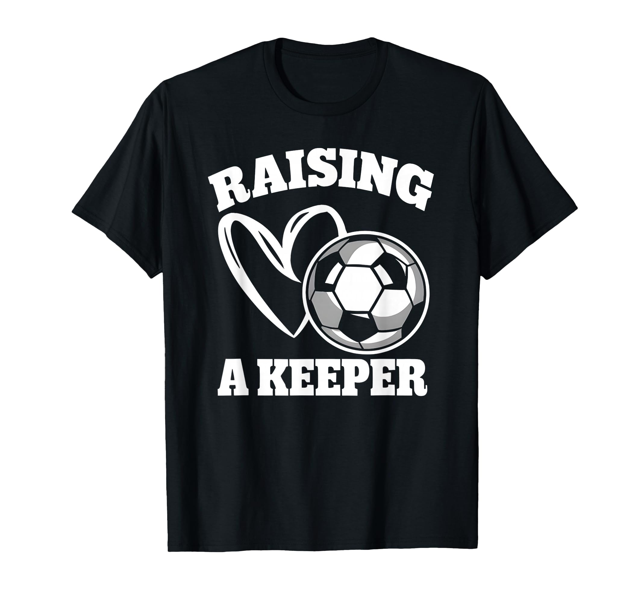 Raising Keeper Goalie Soccer T-Shirt - Novelty Apparel Men Women