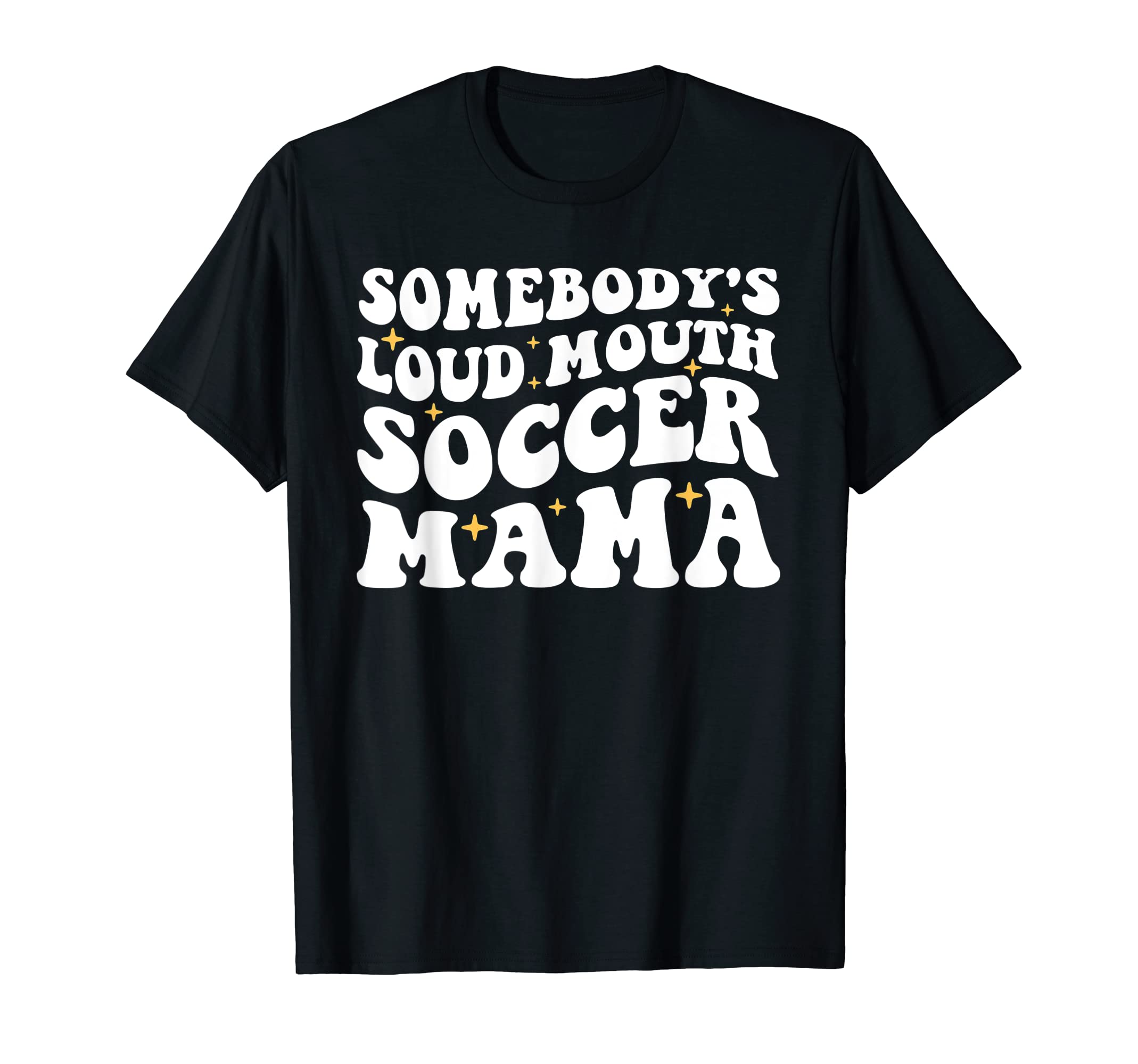 Somebodys Loud Mouth Soccer Mama T-Shirt - Minimalist Print Men Women