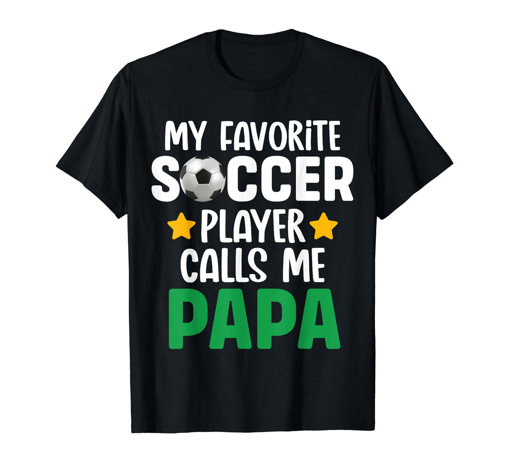 My Favorite Soccer Player Calls Me Papa T-Shirt - Graphic Print for Adults