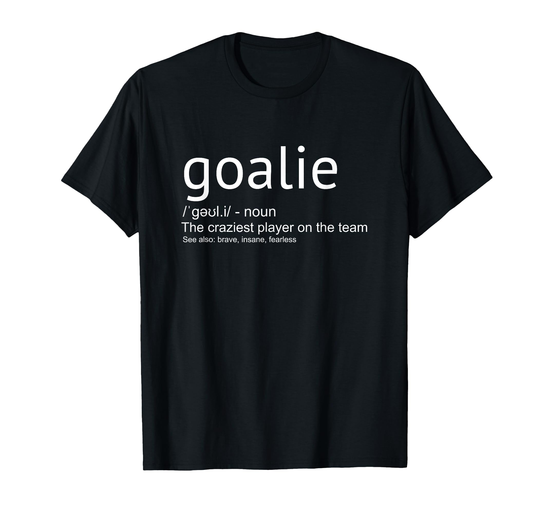 Goalie Definition Goalkeeper Goaltender T-Shirt - Aesthetic Graphic Unisex