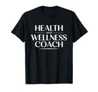 Health And Wellness Coach Certified T-Shirt - Fun Novelty Design Men Women
