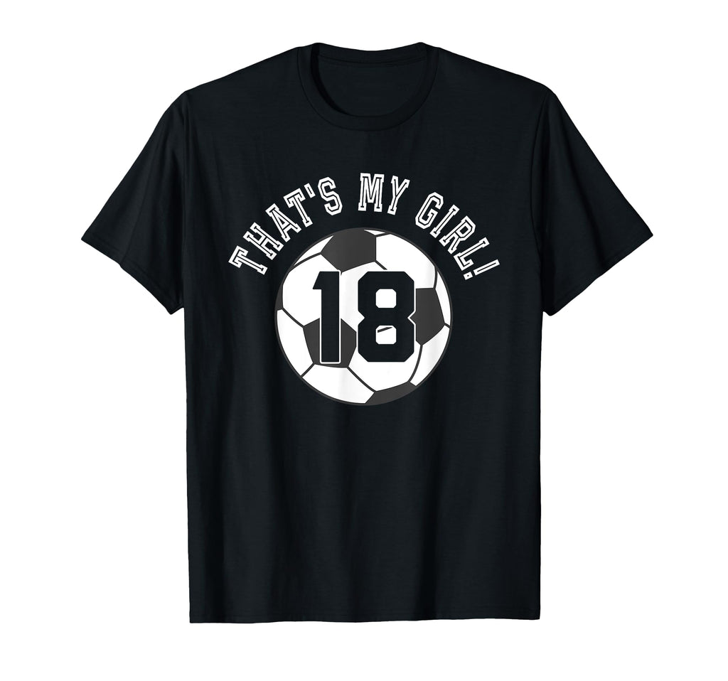 Thats My 18 Soccer Ball Player Coach T-Shirt - Unique Graphic Men Women