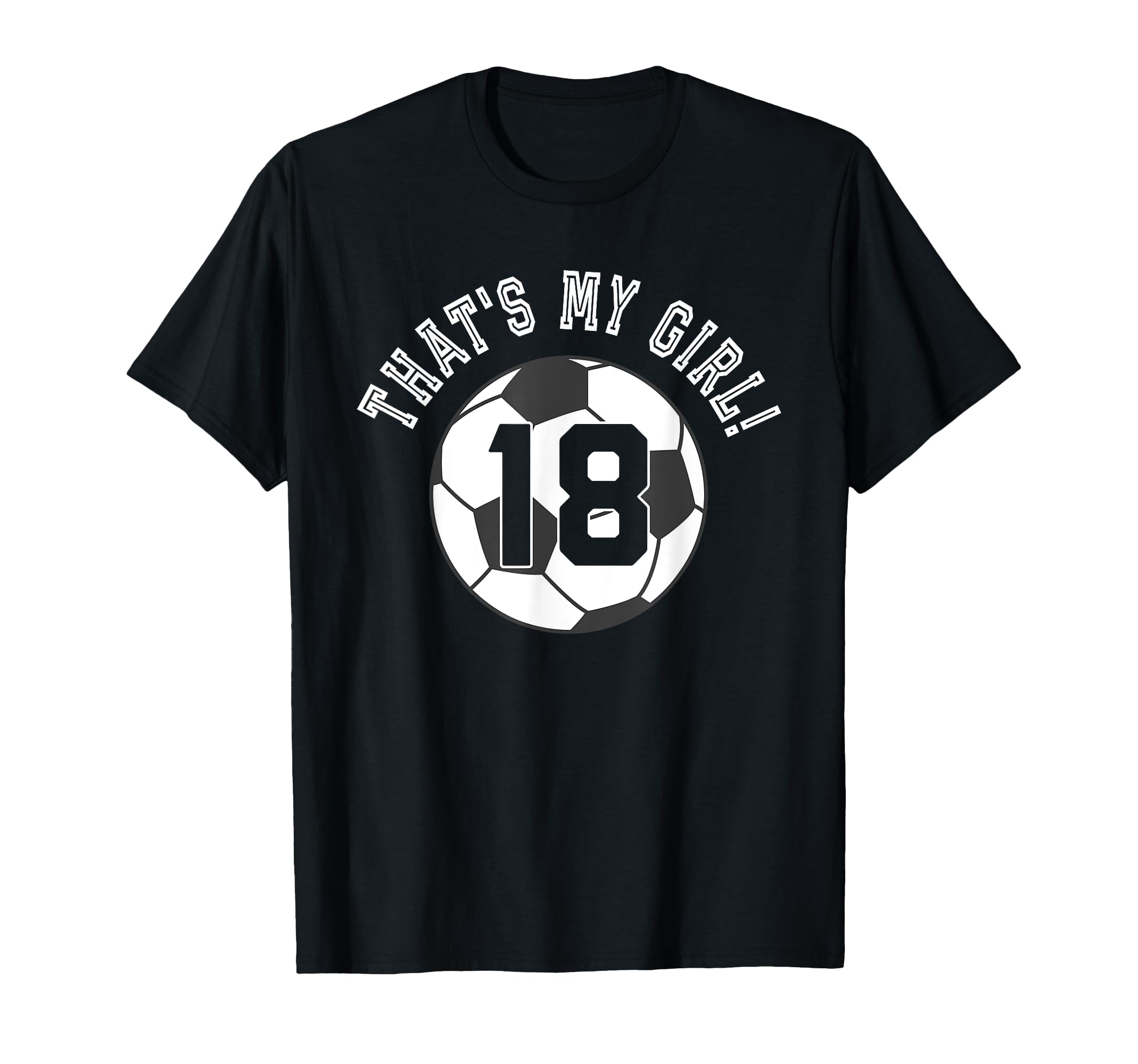 Thats My 18 Soccer Ball Player Coach T-Shirt - Unique Graphic Men Women