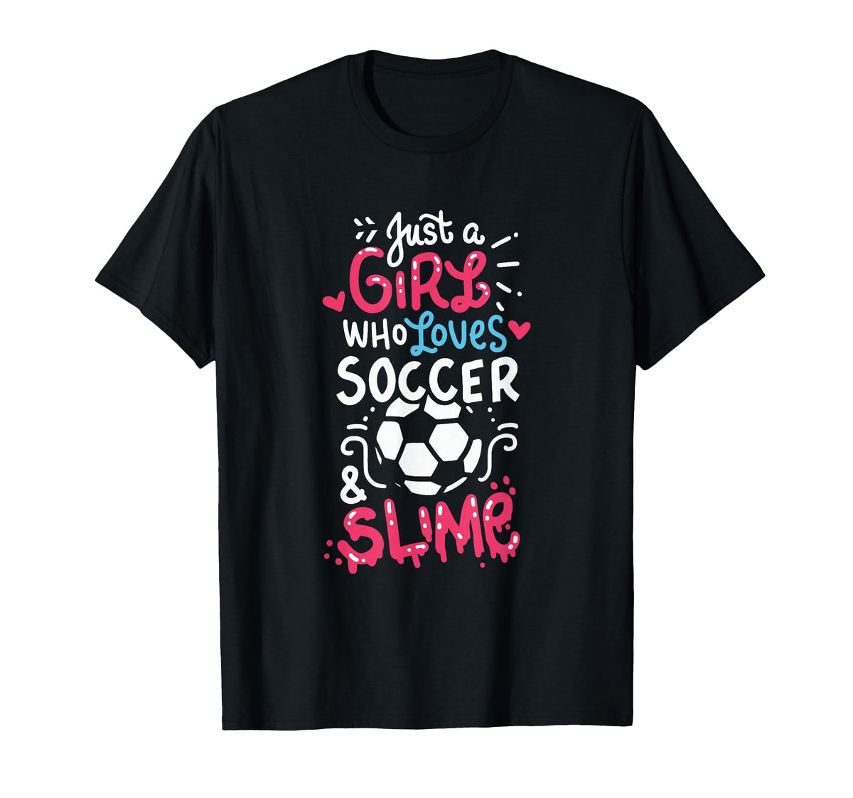 Just Who Loves Soccer And Slime Soccer T-Shirt - Unique Graphic for Adults