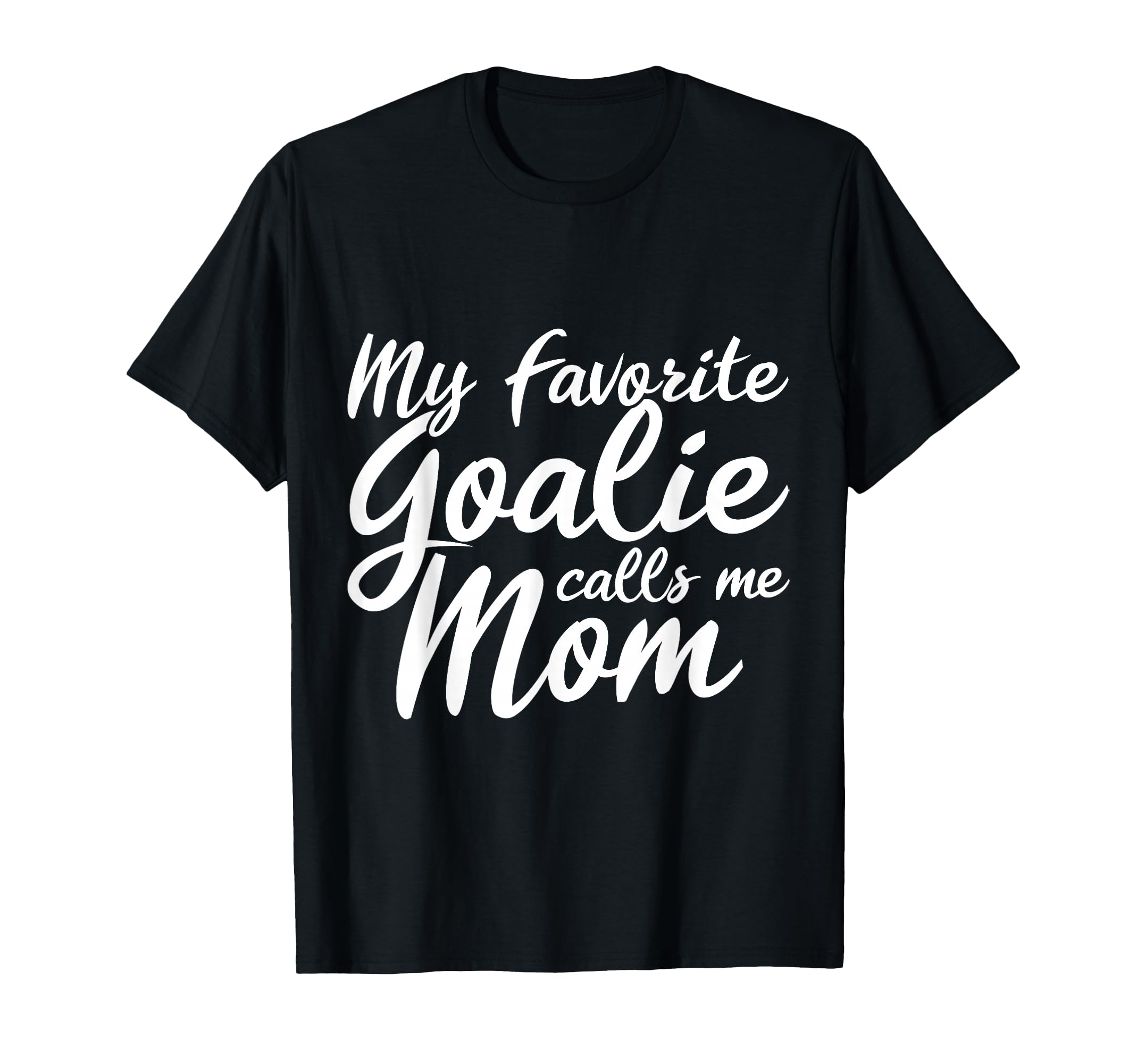 My Favorite Goalie Calls Me Mom Gift T-Shirt - Minimalist Print Men Women