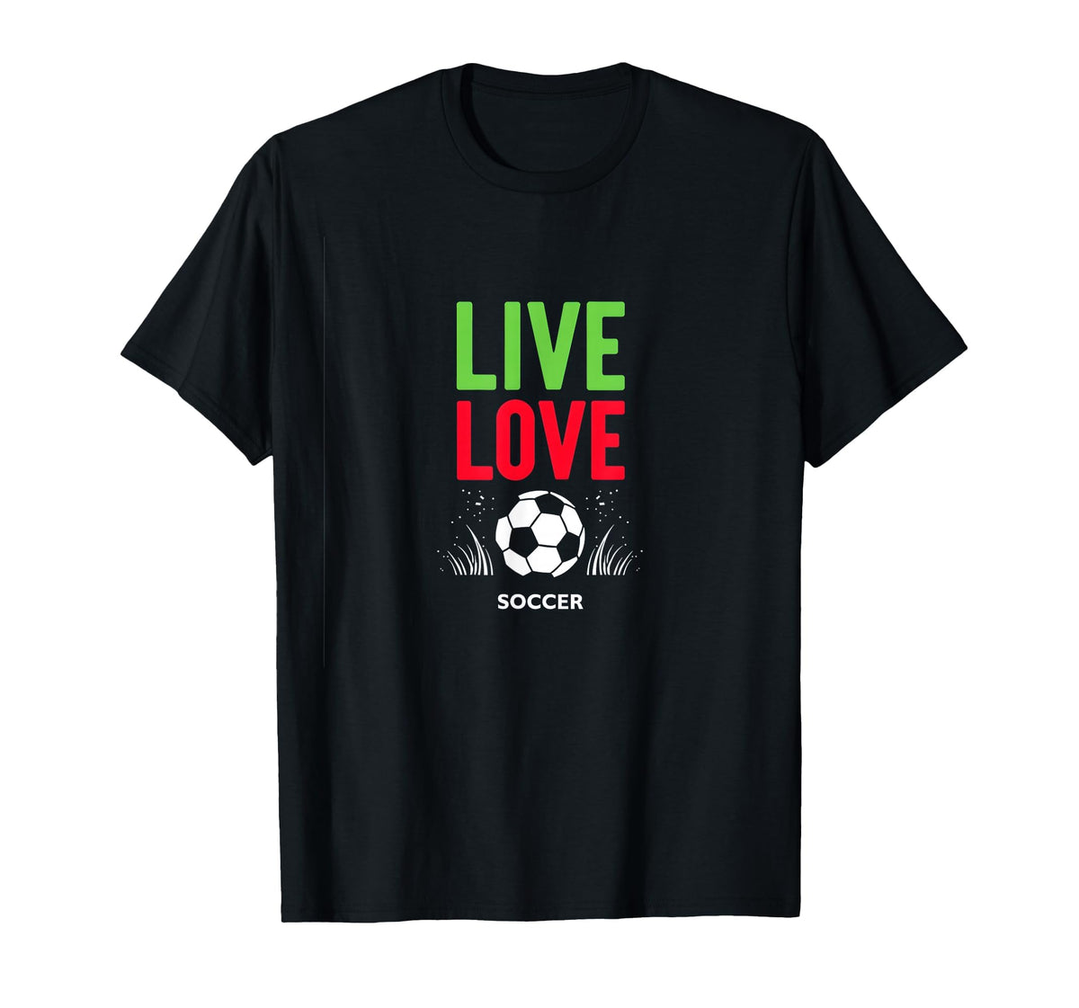 Live Love Soccer Inspiring Sports Fan T-Shirt - Unique Graphic for Adults
