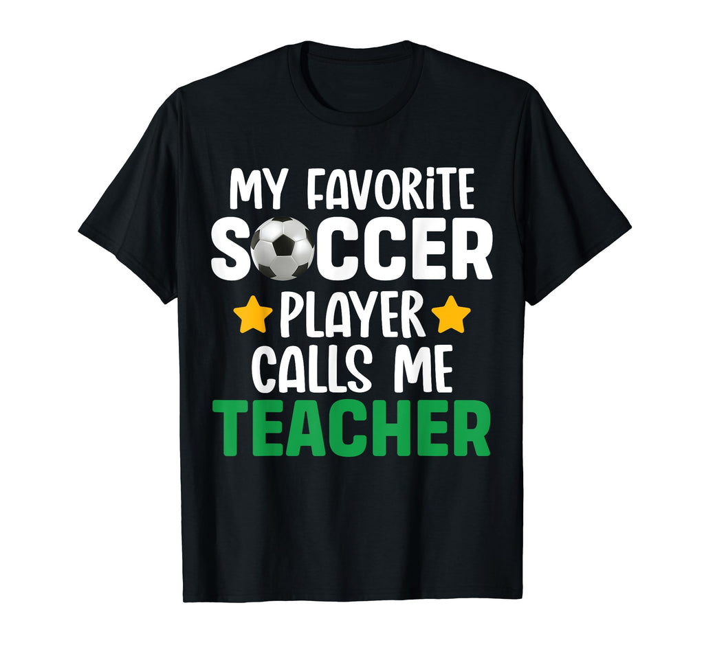 My Favorite Soccer Player Calls T-Shirt - Casual Everyday Wear for Adults