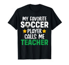 My Favorite Soccer Player Calls T-Shirt - Casual Everyday Wear for Adults