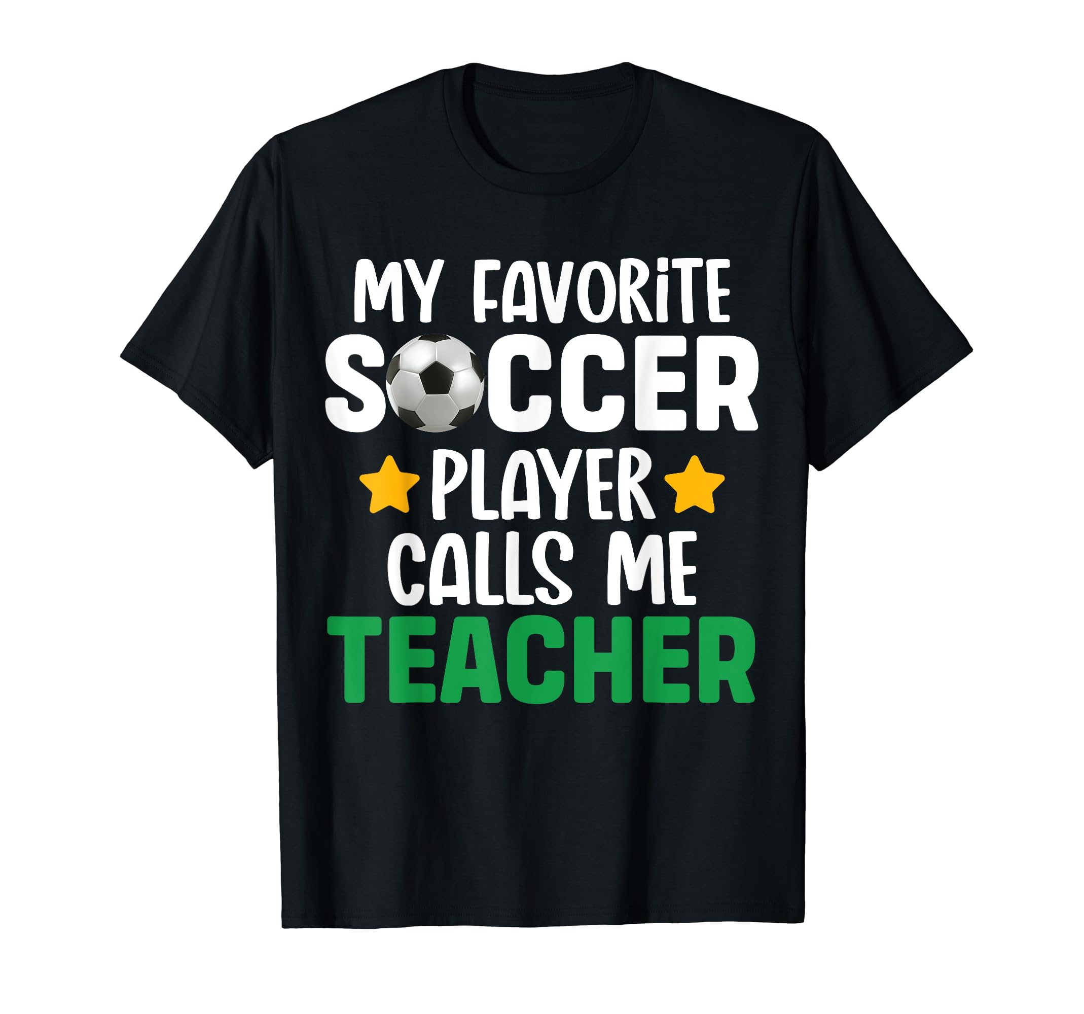 My Favorite Soccer Player Calls T-Shirt - Casual Everyday Wear for Adults