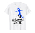I Love Womens Soccer Team Player T-Shirt - Trendy Graphic Unisex