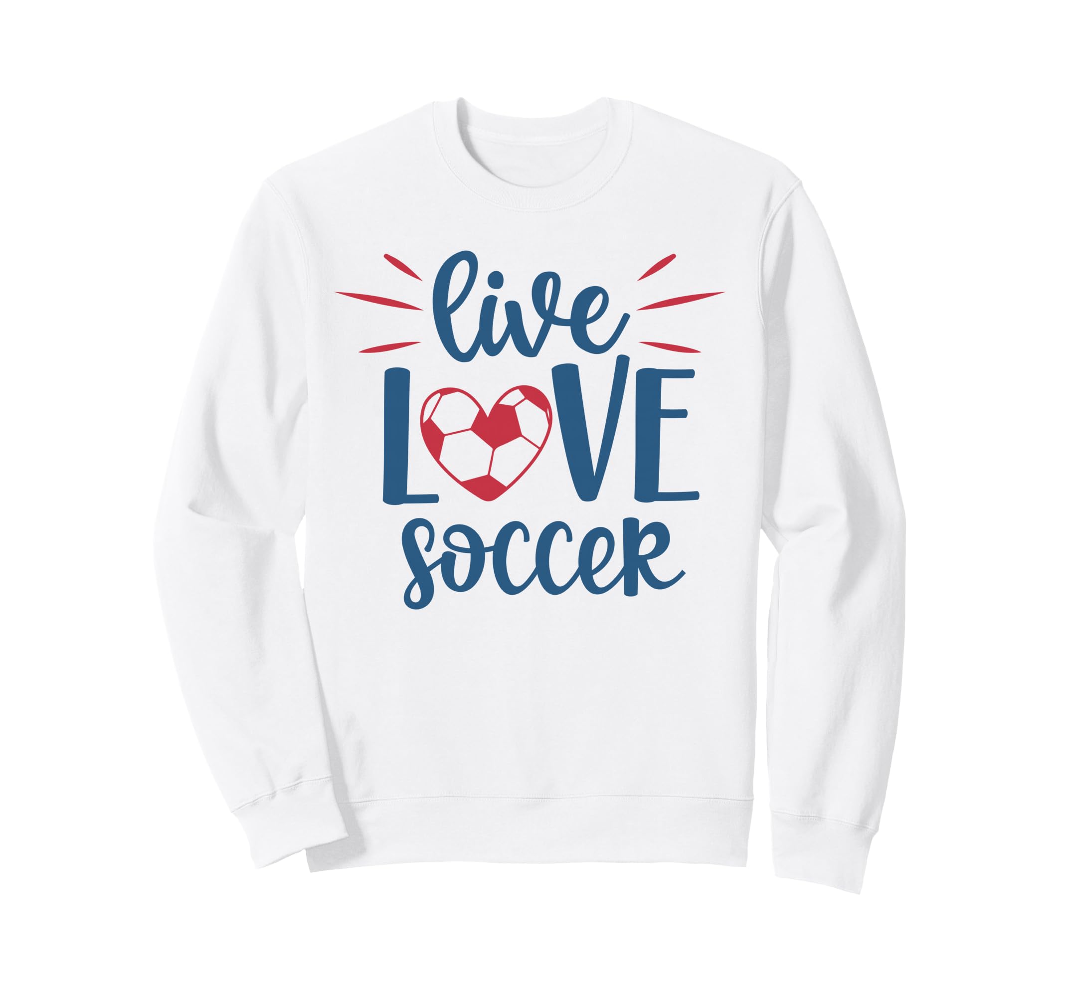 Live Love Soccer Fan Training Sweatshirt - Novelty Apparel Men Women