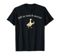 Off To Watch Soccer Funny Mom T-Shirt - Casual Everyday Wear for Adults
