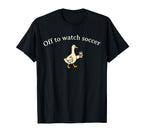 Off To Watch Soccer Funny Mom T-Shirt - Casual Everyday Wear for Adults