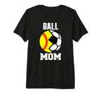 Ball Mom Funny Soccer Softball Player T-Shirt - Novelty Apparel Men Women