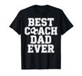 Best Coach Dad Ever Soccer T-Shirt - Casual Everyday Wear Men Women