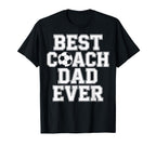 Best Coach Dad Ever Soccer T-Shirt - Casual Everyday Wear Men Women