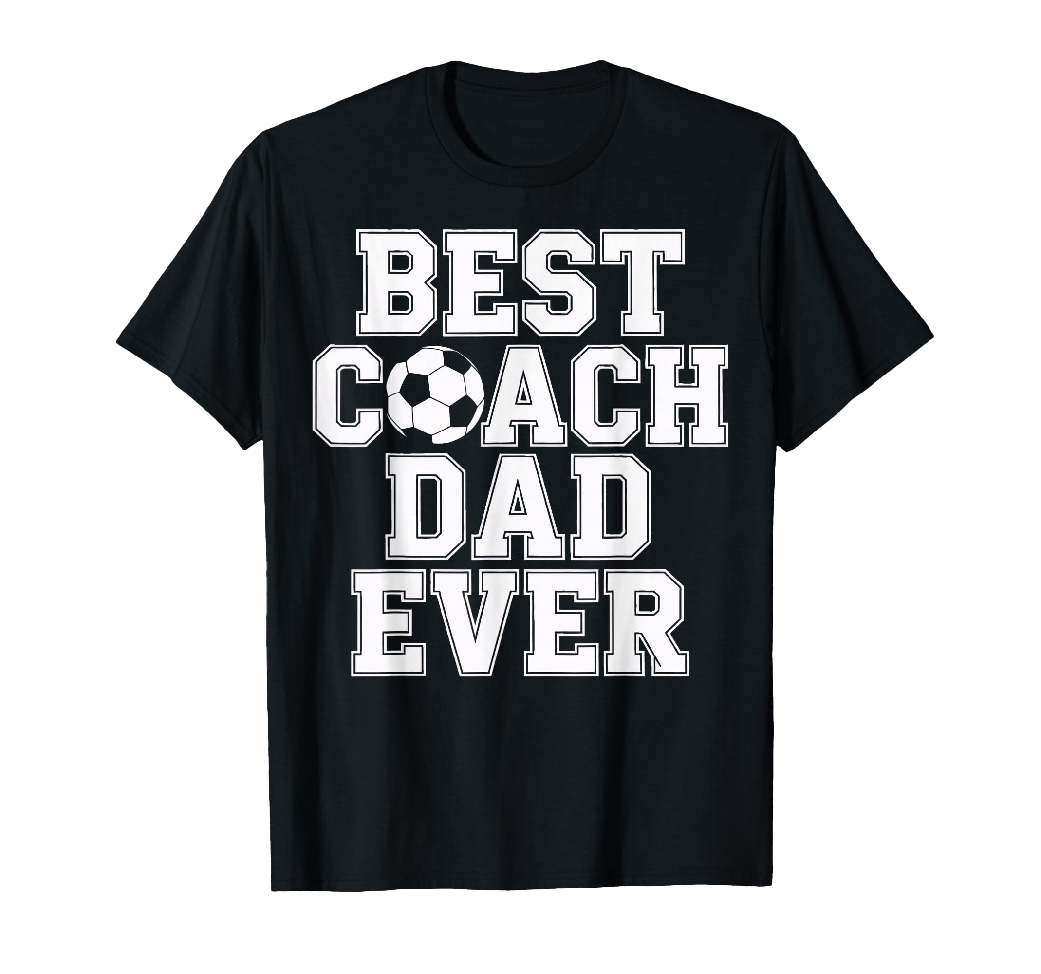 Best Coach Dad Ever Soccer T-Shirt - Casual Everyday Wear Men Women