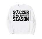 Soccer Is My Favorite Season Sweatshirt - Custom Art Print Unisex
