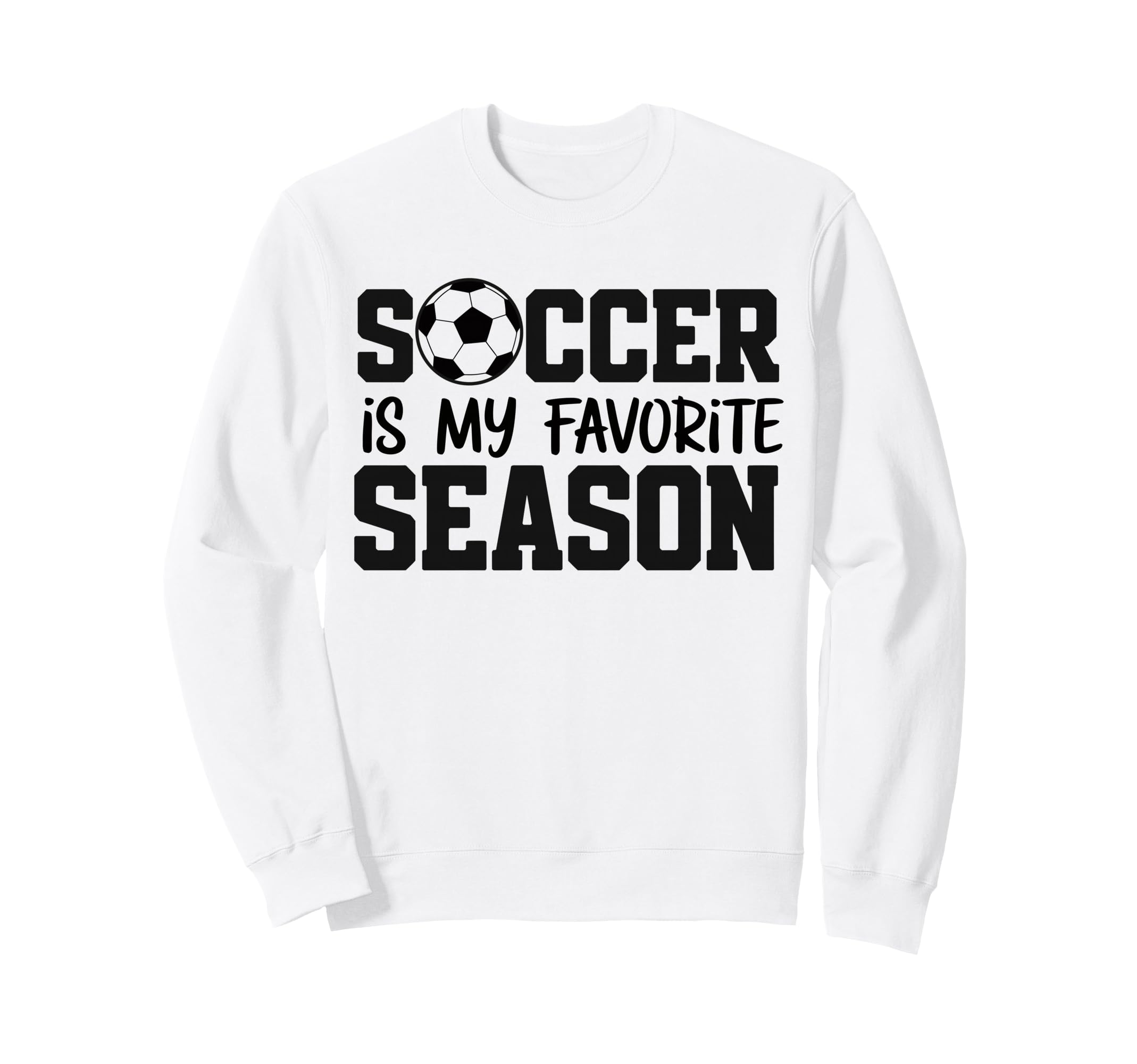 Soccer Is My Favorite Season Sweatshirt - Custom Art Print Unisex