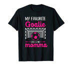 My Favorite Goalie Calls Me Momma Soccer T-Shirt - Unique Graphic Unisex