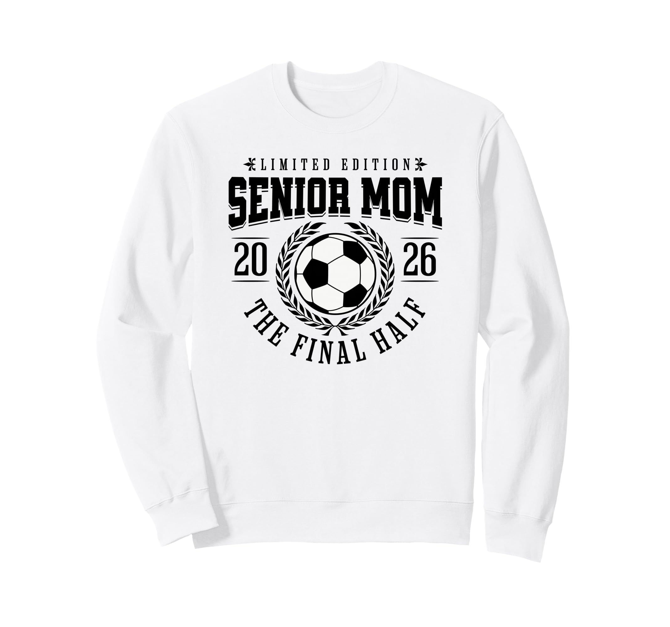Senior Soccer Mom 2026 Final Half Sweatshirt - Streetwear Style Unisex