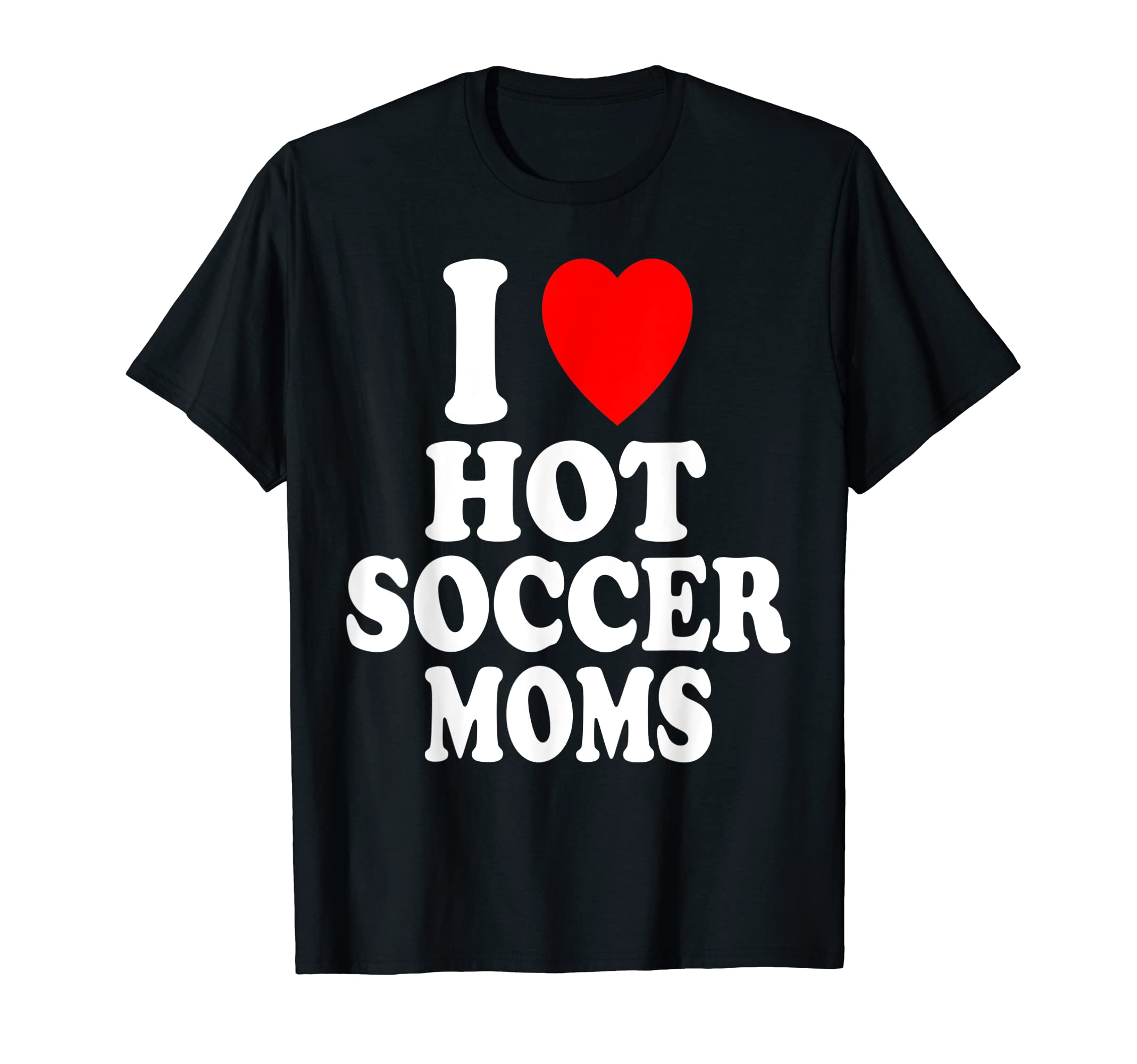 I Heart Love Hot Soccer Moms Sport Mother T-Shirt - Graphic Print Unisex