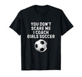 You Dont Scare Me I Coach Soccer T-Shirt - Casual Everyday Wear for Adults
