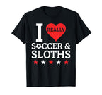 I Love Soccer And Sloths Funny Football T-Shirt - Novelty Apparel Unisex