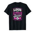 Loud And Proud Soccer Mom Soccer Mom T-Shirt - Custom Art Print Men Women