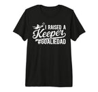 Mens I Raised Keeper Soccer Goalie Dad T-Shirt - Unique Graphic Unisex